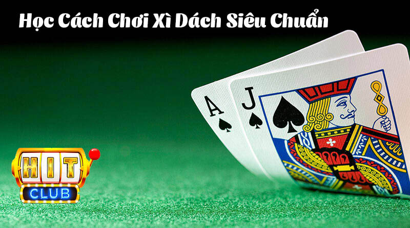 Cách chơi bài Xì dách Hit Club