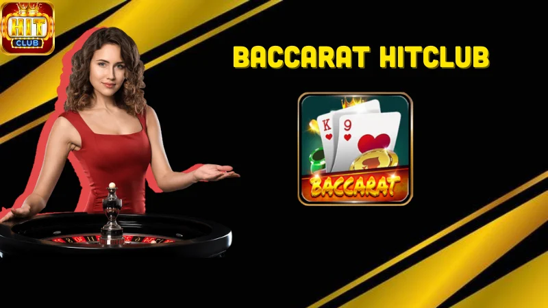 Sơ lược về bài baccarat Hitclub