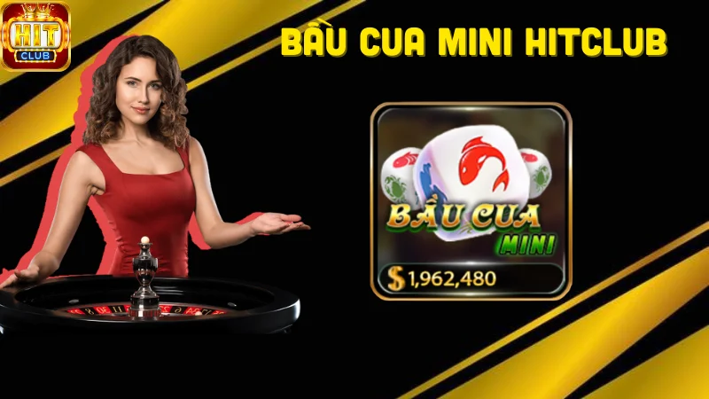 Tổng quan về bầu cua mini Hitclub