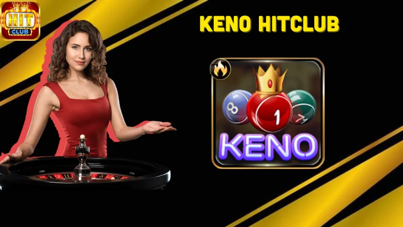 Giới thiệu về Keno Hitclub 