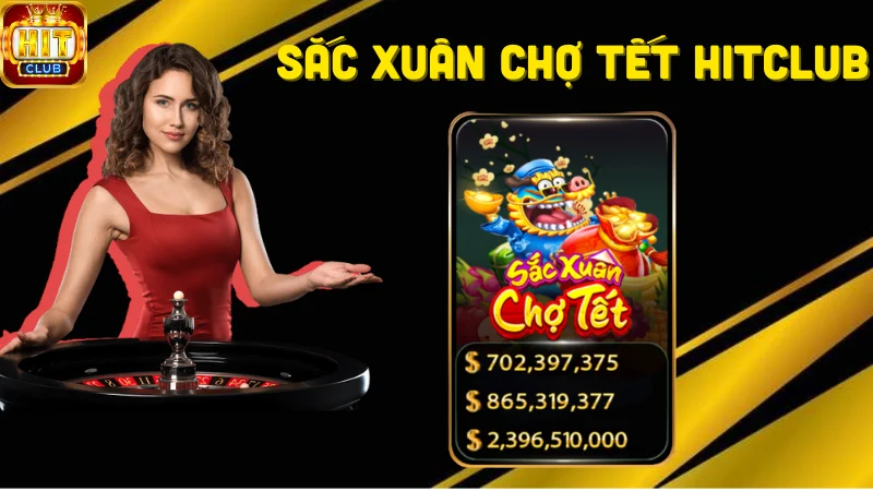 Giới thiệu Sắc xuân chợ tết Hitclub đỉnh cao