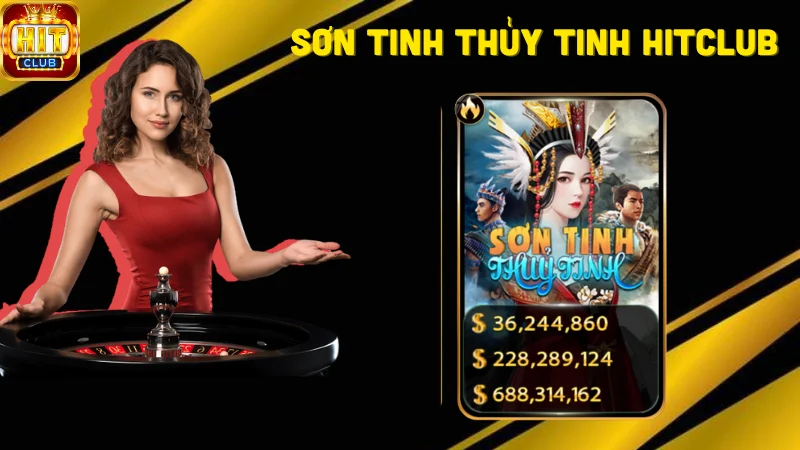 Sơ lược về Sơn Tinh Thủy Tinh Hitclub