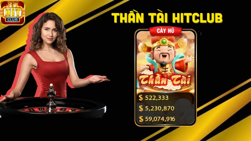 Giới thiệu Thần tài Hitclub thú vị nhất