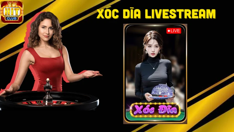 Vài nét về xóc đĩa livestream Hitclub